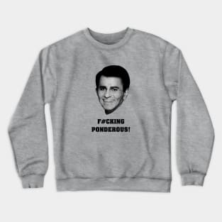 F#cking Ponderous! (Casey Kasem Rant) Crewneck Sweatshirt